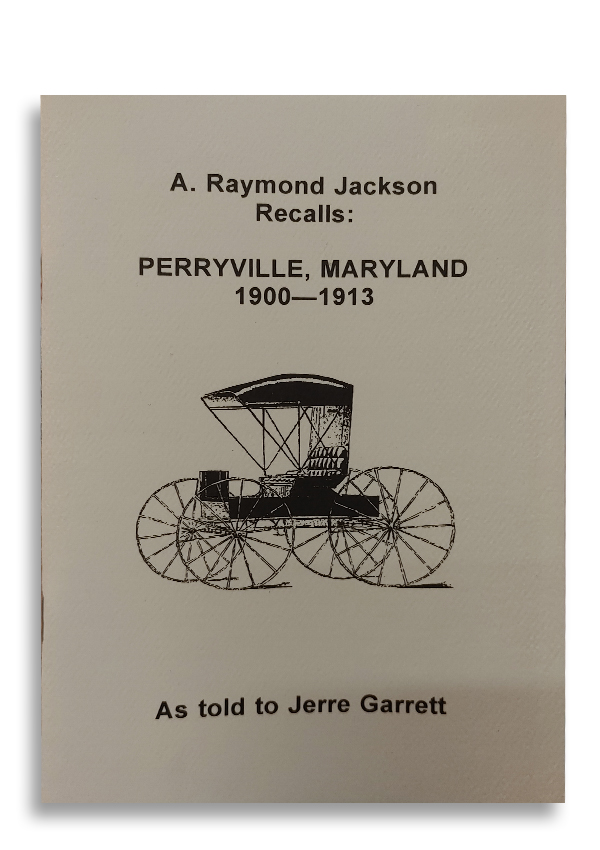 A. Raymond Jackson Recalls Perryville, MD 1900–1913 book